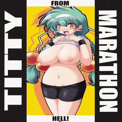 Titty Marathon from Hell!!